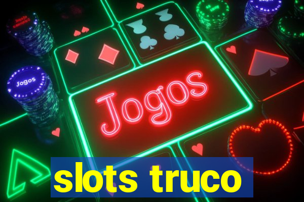 slots truco